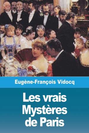 Les vrais Mystères de Paris - Volume I de Eugène-François Vidocq