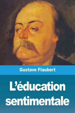 L'éducation sentimentale de Gustave Flaubert