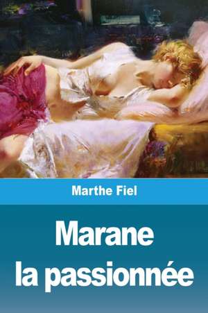 Marane la passionnée de Marthe Fiel