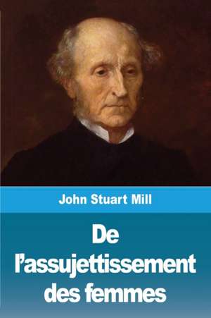 De l'assujettissement des femmes de John Stuart Mill