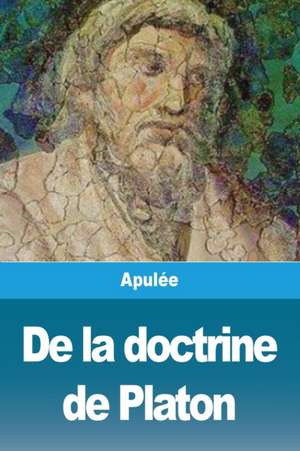 De la doctrine de Platon de Apulée