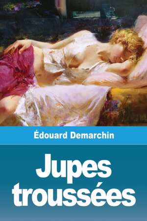 Jupes troussées de Édouard Demarchin