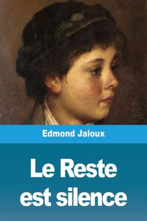 Le Reste est silence de Edmond Jaloux