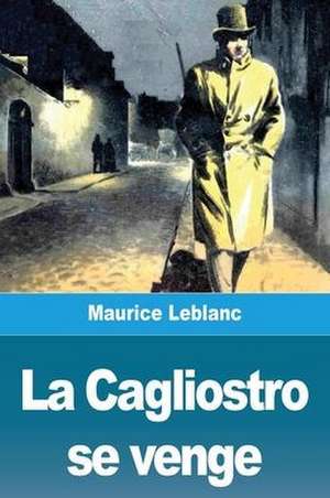 La Cagliostro se venge de Maurice Leblanc