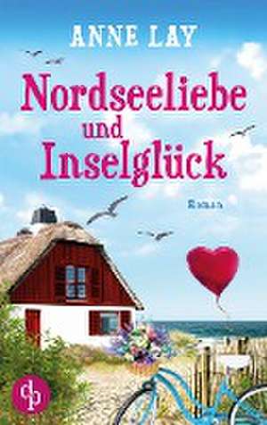 Nordseeliebe und Inselglück de Anne Lay