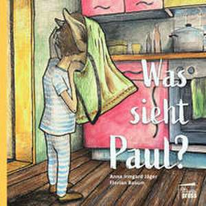 Was sieht Paul? de Anna Irmgard Jäger