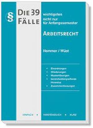 Die 39 wichtigsten Fälle Arbeitsrecht de Karl-Edmund Hemmer