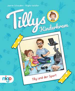 Tillys Kinderkram. Tilly und der Sport de Jasmin Schaudinn