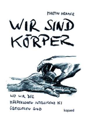 Wir sind Körper de Martin Kramer