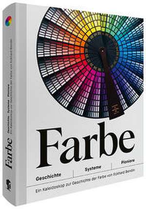 Farbe - Geschichte | Systeme | Pioniere de Eckhard Walter Bendin