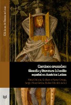 Caminos cruzados : filosofía y literatura del exilio español en América Latina de Matei Chihaia