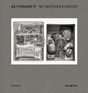 As I Found It. My Mother's House de Russell Hart