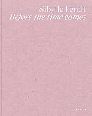 Before the time comes de Sibylle Fendt