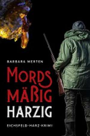 Mordsmäßig harzig de Barbara Merten