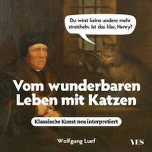 Vom wunderbaren Leben mit Katzen de Wolfgang Luef