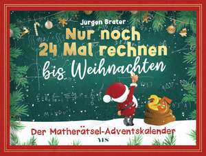 Nur noch 24 Mal rechnen bis Weihnachten de Jürgen Brater