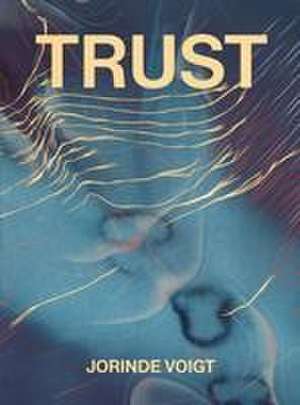 Jorinde Voigt - Trust de Jorinde Voigt