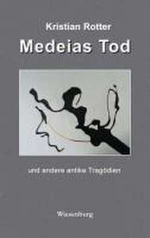 Medeias Tod de Kristian Rotter