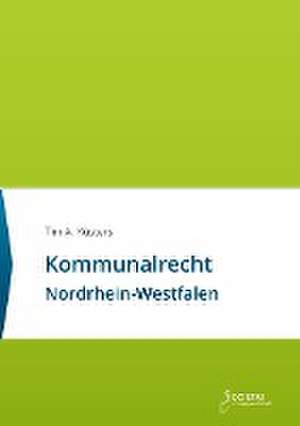 Kommunalrecht Nordrhein-Westfalen de Tim A. Küsters