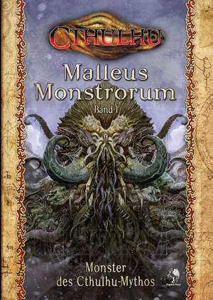 Cthulhu: Malleus Monstrorum 1: Monster des Cthulhu-Mythos (Hardcover)