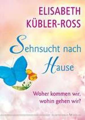 Sehnsucht nach Hause de Elisabeth Kübler-Ross