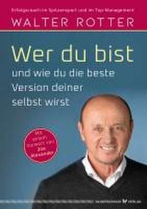 Wer du bist und wie du die beste Version deiner selbst wirst de Walter Rotter