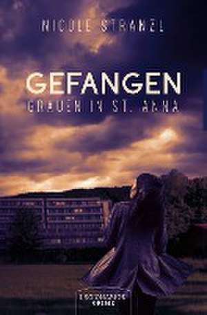 Gefangen - Grauen in St. Anna de Nicole Stranzl