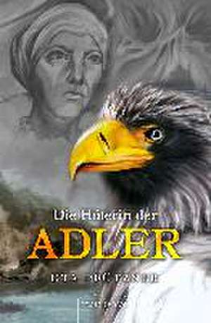 Die Hüterin der Adler de Uta Pfützner