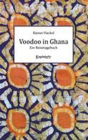 Voodoo in Ghana de Rainer Hackel