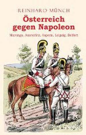 Österreich gegen Napoleon de Reinhard Münch