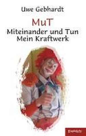 MuT - Miteinander und Tun de Uwe Gebhardt