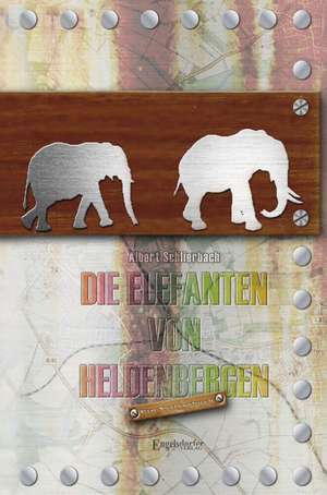 Die Elefanten von Heldenbergen de Albert Schlierbach