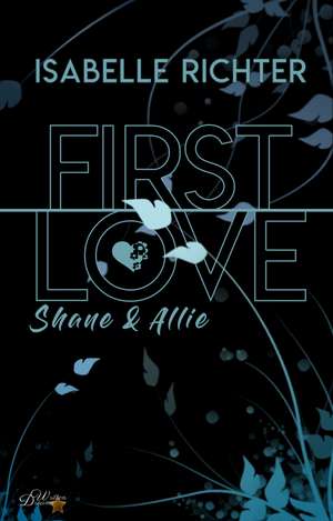 First Love: Shane & Allie de Isabelle Richter