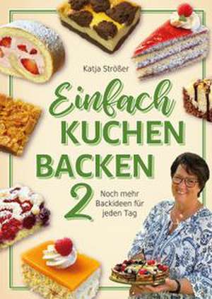 Einfach Kuchen backen 2 de Katja Strößer