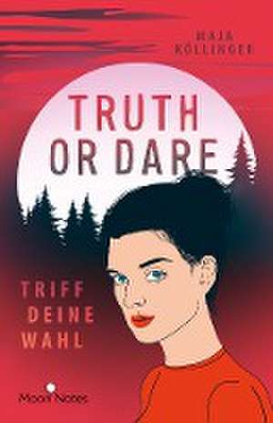 Truth or Dare. Triff deine Wahl de Maja Köllinger