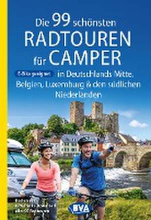 Die 99 schönsten Radtouren für Camper in Deutschlands Mitte, Belgien, Luxemburg und den südlichen Niederlanden E-Bike geeignet, mit GPX-Tracks-Download de Oliver Kockskämper