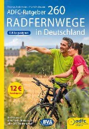 ADFC-Ratgeber 260 Radfernwege in Deutschland de Thomas Froitzheim