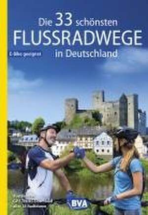 Die 33 schönsten Flussradwege in Deutschland, E-Bike-geeignet, mit kostenlosem GPS-Download der Touren via BVA-website oder Karten-App de Oliver Kockskämper