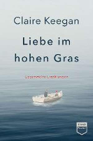 Liebe im hohen Gras (Steidl Pocket) de Claire Keegan