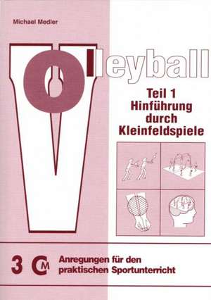 Volleyball 1. Hinführung durch Kleinfeldspiele de Michael Medler