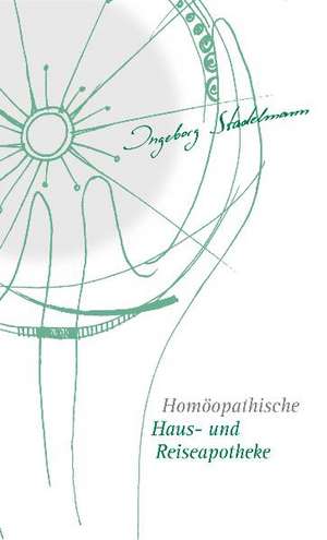 Homöopathische Haus- und Reiseapotheke de Ingeborg Stadelmann