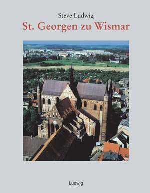 Sankt Georgen zu Wismar de Steve Ludwig