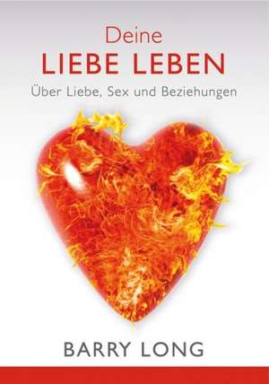 Deine Liebe leben de Barry Long