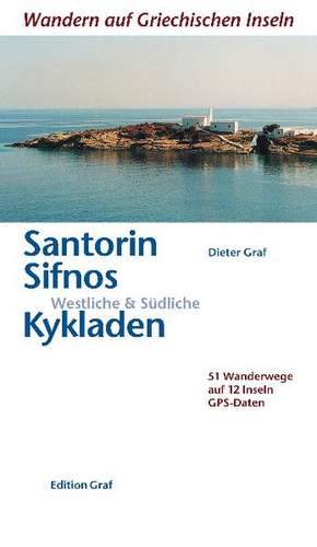 Santorin, Sifnos, westliche + südliche Kykladen de Dieter Graf