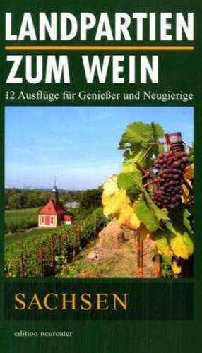 Landpartien zum Wein. Sachsen de Joachim Rosse