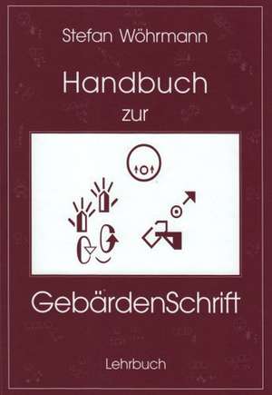 Handbuch zur GebärdenSchrift de Stefan Wöhrmann