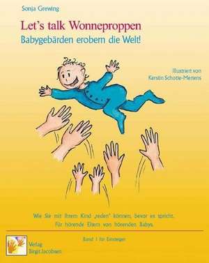 Let's talk Wonneproppen, Babyzeichen erobern die Welt 1 de Sonja Grewing