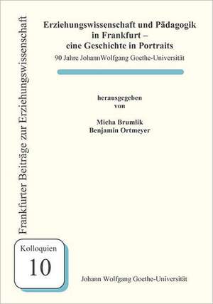 Erziehungswissenschaft und Pädagogik in Frankfurt - eine Geschichte in Portraits de Micha Brumlik