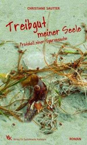 Treibgut meiner Seele de Christiane Sautter