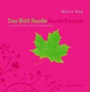 Das Blatt Rosalie - Rosalie the Leaf de Ray Moon